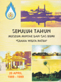 SEPULUH TAHUN MUSEUM MINYAK DAN GAS BUMI 