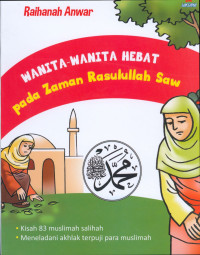 WANITA-WANITA HEBAT PADA ZAMAN RASULULLAH SAW