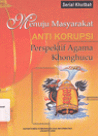 MENUJU MASYARAKAT ANTI KORUPSI PERSPEKTIF AGAMA KHONGHUCU