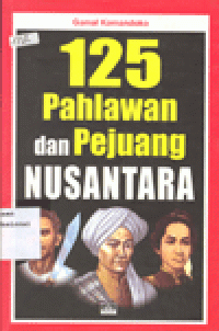 125 PAHLAWAN DAN PEJUANG NUSANTARA