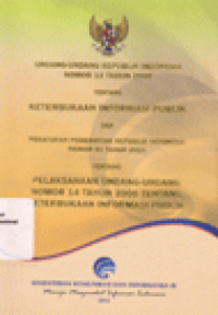 UNDANG - UNDANG REPUBLIK INDONESIA NOMOR 14 TAHUN 2008 TENTANG KETERBUKAAN INFORMASI PUBLIK DAN PERATURAN PEMERINTAH REPUBLIK INDONESIA NOMOR 61 TAHUN 2010 TENTANG PELAKSANAAN UNDANG - UNDANG NOMOR 14 TAHUN 2008 TENTANG KETERBUKAAN INFORMASI PUBLIK