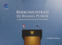 BERKOMUNIKASI DI RUANG PUBLIK : Implementasi Kehumasan Pemerintah