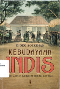 KEBUDAYAAN INDIS : dari Zaman Kompeni sampai Revolusi