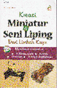 KREASI MINIATUR & SENI LIPING DARI LIMBAH KAYU