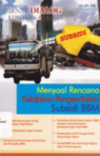 JURNAL DIALOG KEBIJAKAN PUBLIK : Menyoal Rencana Kebijakan Pengendalian Subsidi BBM