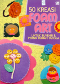 50 KREASI FOAM ART UNTUK SUVENIR & PERNIK RUMAH TANGGA