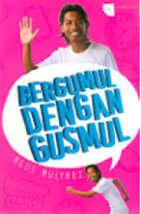 BERGUMUL DENGAN GUSMUL