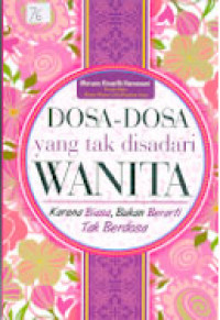 DOSA-DOSA YANG TAK DISADARI WANITA : Karena Biasa, Bukan Berarti Tak Berdosa