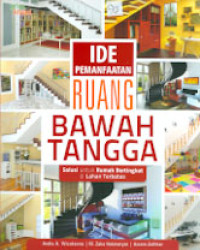 IDE PEMANFAATAN RUANG BAWAH TANGGA : Solusi untuk Rumah Bertingkat di Lahan Terbatas