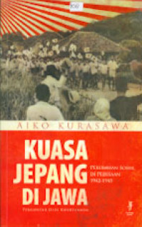 KUASA JEPANG DI JAWA : Perubahan Sosial di Pedesaan 1942 - 1945