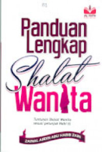 PANDUAN LENGKAP SHALAT WANITA : Tuntunan Shalat Wanita sesuai Petunjuk Nabi