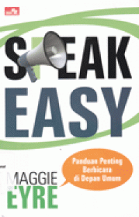 SPEAK EASY : Panduan Penting Berbicara di Depan Umum