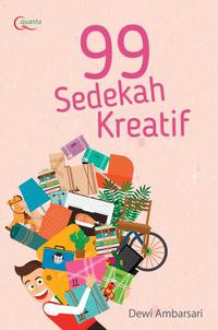 99 SEDEKAH KREATIF : Sedekah Tidak Menunggu Kaya dan Nanti