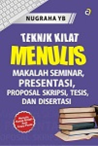 TEKNIK KILAT MENULIS MAKALAH SEMINAR, PRESENTASI, PROPOSAL SKRIPSI, TESIS, DAN DISERTASI