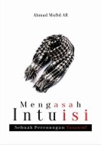 MENGASAH INTUISI : Sebuah Perenungan Tasawuf