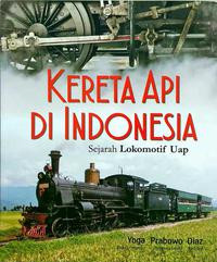 KERETA API DI INDONESIA : Sejarah Lokomotif Uap