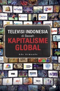 TELEVISI INDONESIA DI BAWAH KAPITALISME GLOBAL