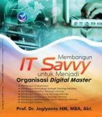 MEMBANGUN IT SAVVY UNTUK MENJADI ORGANISASI DIGITAL MASTER