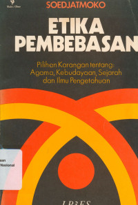 ETIKA PEMBEBASAN : Pilihan Karangan tentang : Agama, Kebudayaan, Sejarah dan Ilmu Pengetahuan