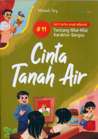 SERI CERITA ANAK MILENIAL TENTANG NILAI-NILAI KARAKTER BANGSA : Cinta Tanah Air