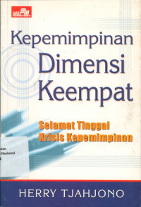 KEPEMIMPINAN DIMENSI EMPAT : Selamat Tinggal Krisis Kepemimpinan