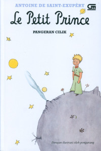 LE PETIT PRINCE = PANGERAN CILIK