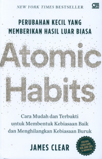 ATOMIC HABITS : Perubahan Kecil yang Memberikan Hasil Luar Biasa