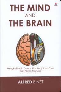 THE MIND & THE BRAIN : Mengkaji Lebih Dalam Atas Keajaiban Otak dan Pikiran Manusia