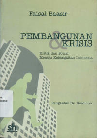 PEMBANGUNAN DAN KRISIS: Kritik dan Solusi Menuju Kebangkitan Indonesia