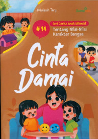 SERI CERITA ANAK MILENIAL TENTANG NILAI-NILAI KARAKTER BANGSA : Cinta Damai