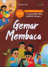 SERI CERITA ANAK MILENIAL TENTANG NILAI-NILAI KARAKTER BANGSA : Gemar Membaca