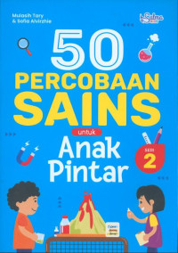 50 PERCOBAAN SAINS UNTUK ANAK PINTAR SERI 2