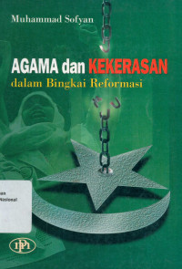 Agama dan Kekerasan : Dalam Bingkai Reformasi