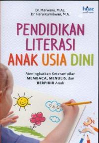 PENDIDIKAN LITERASI ANAK USIA DINI : Meningkatkan Keterampilan Membaca, Menulis, dan Berpikir Anak