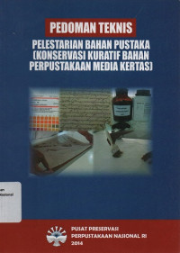 PEDOMAN TEKNIS PELESTARIAN BAHAN PUSTAKA : Konservasi Kuratif Bahan Perpustakaan Media Kertas