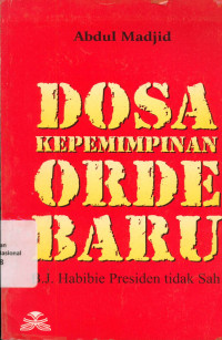 DOSA KEPEMIMPINAN ORDE BARU : B.J. HABIBIE PRESIDEN TIDAK SAH