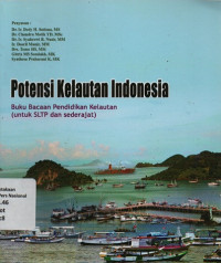 POTENSI KELAUTAN INDONESIA : Buku Bacaan Pendidikan Kelautan (untuk SLTP dan sederajat)