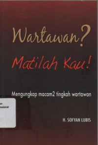 WARTAWAN? MATILAH KAU!