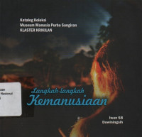 KATALOG KOLEKSI MUSEUM MANUSIA PURBA SANGIRAN KLASTER KRIKILAN : Langkah-Langkah Kemanusiaan