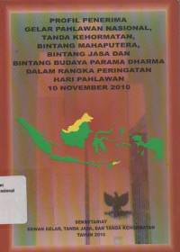 PROFIL PENERIMA GELAR PAHLAWAN NASIONAL, TANDA KEHORMATAN, BINTANG MAHAPUTERA, BINTANG JASA DAN BINTANG BUDAYA PARAMA DHARMA DALAM RANGKA PERINGATAN HARI PAHLAWAN 10 NOVEMBER 2010