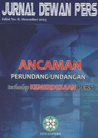 JURNAL DEWAN PERS : Ancaman Perundang-Undangan terhadap Kemerdekaan Pers