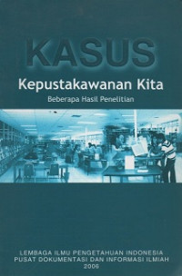 KASUS KEPUSTAKAWANAN KITA : Beberapa Hasil Penelitian