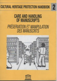 CARE AND HANDLING OF MANUSCRIPTS = PRSERVATION ET MANIPULATION DES MANUSCRITS