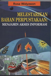 MELESTARIKAN BAHAN PERPUSTAKAAN : Menjamin Akses Informasi