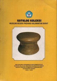 KATALOG KOLEKSI MUSEUM NEGERI PROVINSI KALIMANTAN BARAT