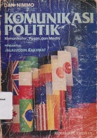 KOMUNIKASI POLITIK : Komunikator, Pesan, dan Media