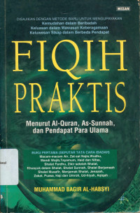 FIQIH PRAKTIS: MENURUT AL-QURAN, AS-SUNNAH, DAN PENDAPAT PARA ULAMA