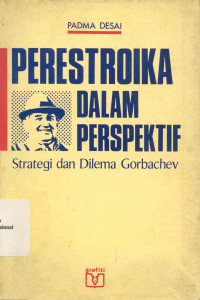 PERESTROIKA DALAM PERSPEKTIF: Strategi dan dilema Gorbachev