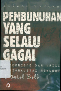 PEMBUNUHAN YANG SELALU GAGAL: Modernisme dan Krisis Rasionalitas Menurut Daniel Bell