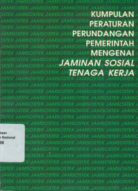 KUMPULAN PERATURAN PERUNDANGAN PEMERINTAH MENGENAI JAMINAN SOSIAL TENAGA KERJA